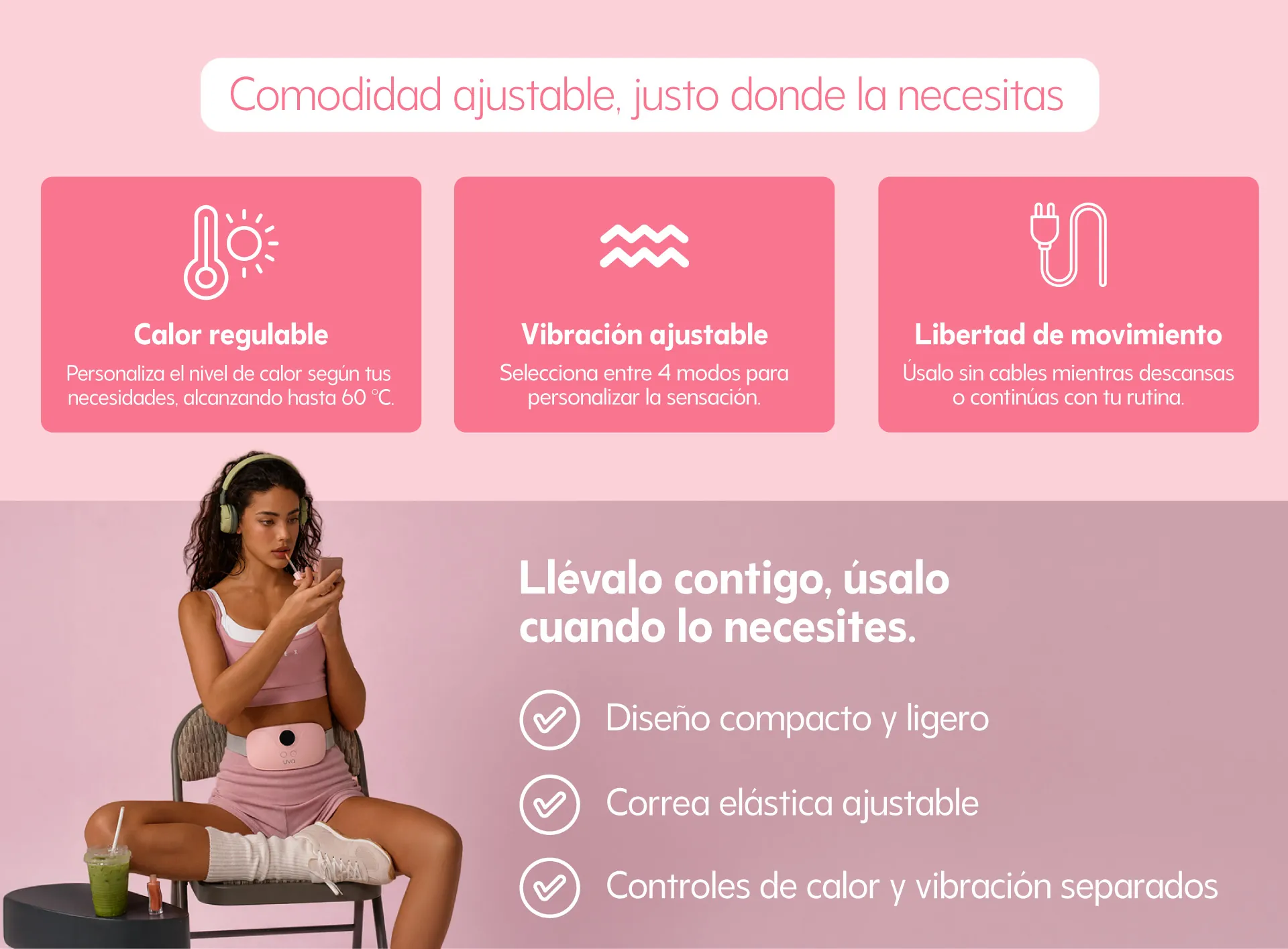 Comodidad ajustable: calor regulable hasta 60 °C, 4 modos de vibración y libertad de movimiento sin cables; diseño compacto, correa elástica ajustable y controles separados